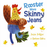 Rooster wore skinny jeans Jessie Miller